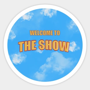 Welcome to the Show round design new era Sticker